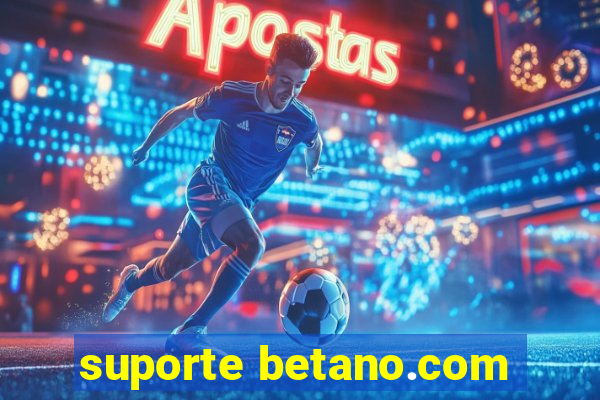 suporte betano.com